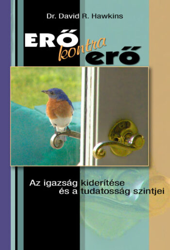 Dr. David R. Hawkins: Erő kontra erő