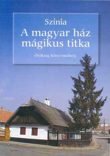 SZINIA: A magyar ház mágikus titka