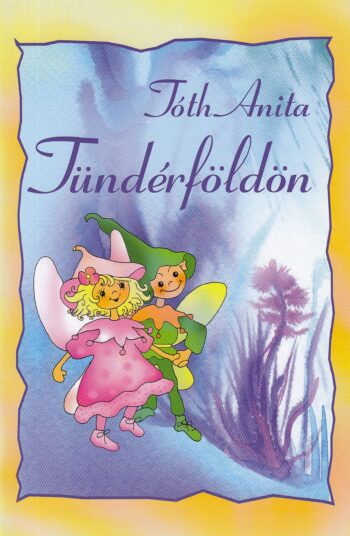 Tóth Anita: Tündérföldön