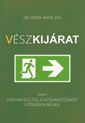 Vészkijárat (Hogyan éld túl a vizsgaidőszakot utóvizsga nélkül?)