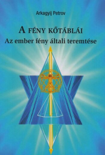 A fény kőtáblái I. (Az ember fény általi teremtése)