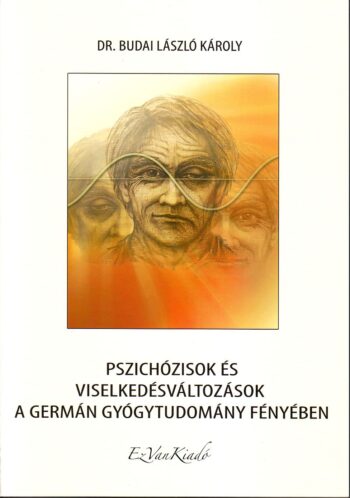 Pszchózisok és viselkedésváltozások a Germán Gyógytudomány fényében