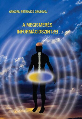 Grabovoj: A megismerés információszintjei