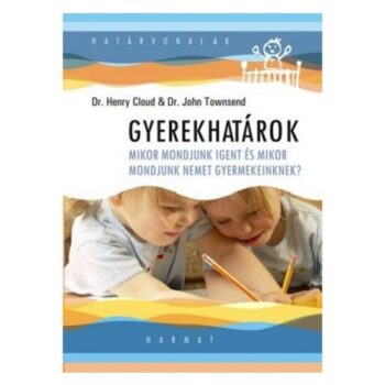 Gyerekhatárok Szerző: dr. Henry Cloud és dr. John Townsend