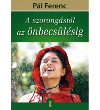 A szorongástól az önbecsülésig Szerző: Pál Ferenc