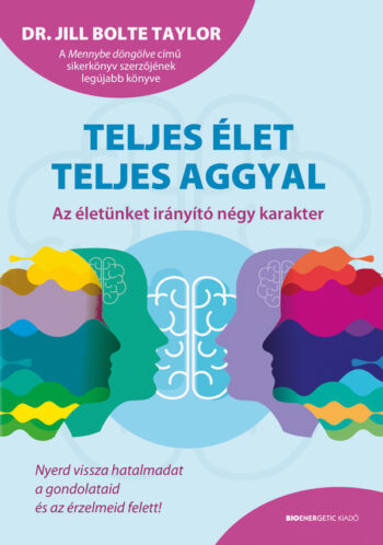 Dr. Jill Bolte Taylor: Teljes élet teljes aggyal