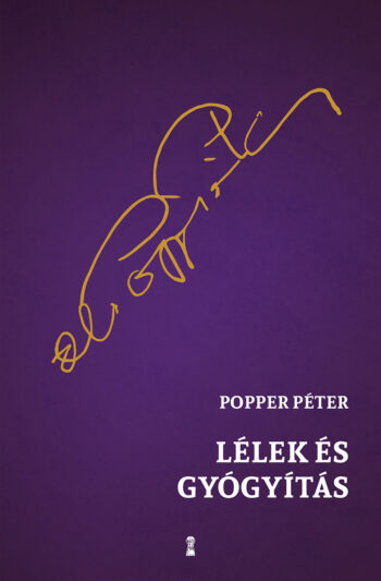 Popper Péter: Lélek és gyógyítás