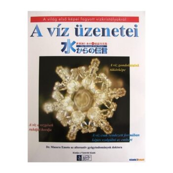 Masaru Emoto: A víz üzenetei