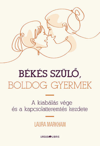 Laura Markham: Békés szülő, boldog gyermek