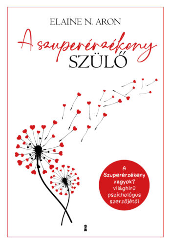 Elaine N. Aron: A szuperérzékeny szülő