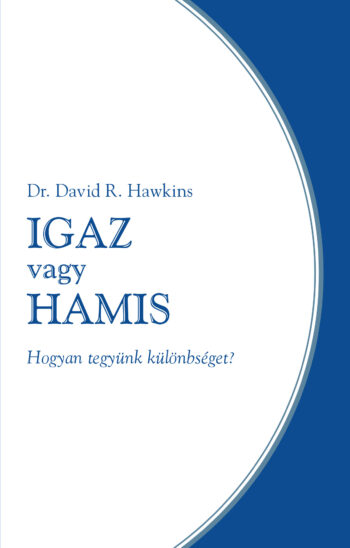 Dr. David R. Hawkins: Igaz vagy hamis?
