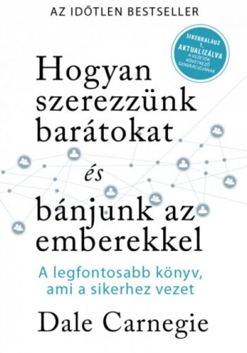 Hogyan szerezzünk barátokat és bánjunk az emberekkel?