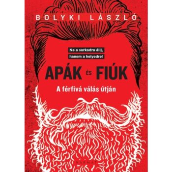 Apák és fiúk - A férfivá válás útján