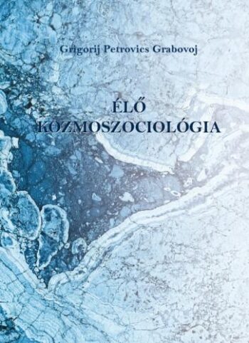 Grabovoj: Élő kozmoszociológia