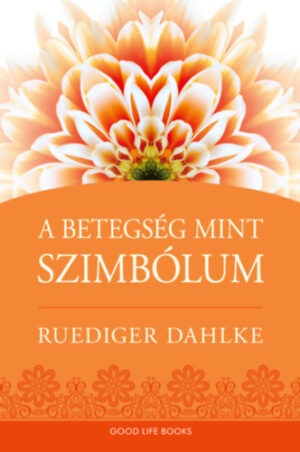 Ruediger Dahlke: A betegség, mint szimbólum